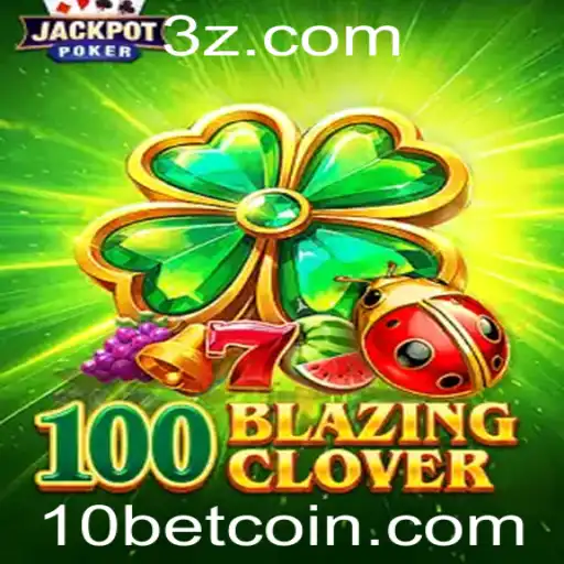 Explorando o Fascinante Mundo de 100BlazingClover com 10bet